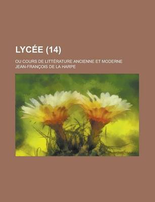 Book cover for Lycee; Ou Cours de Litterature Ancienne Et Moderne (14)