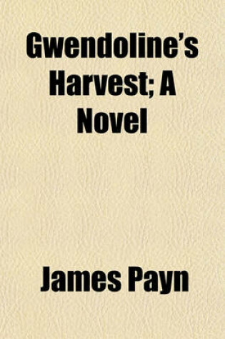 Cover of Gwendoline's Harvest; A Novel