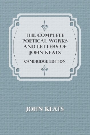 Cover of The Complete Poetical Works And Letters Of John Keats - Cambridge Edition