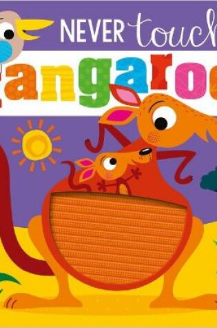 Cover of Never Touch a Kangaroo!