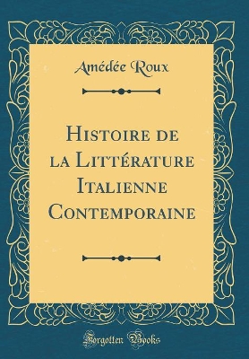 Book cover for Histoire de la Littérature Italienne Contemporaine (Classic Reprint)