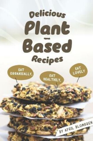 Cover of Delicious Plant-Based Recipes