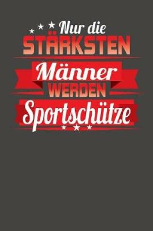 Cover of Nur die starksten Manner werden Sportschutze