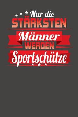 Book cover for Nur die starksten Manner werden Sportschutze