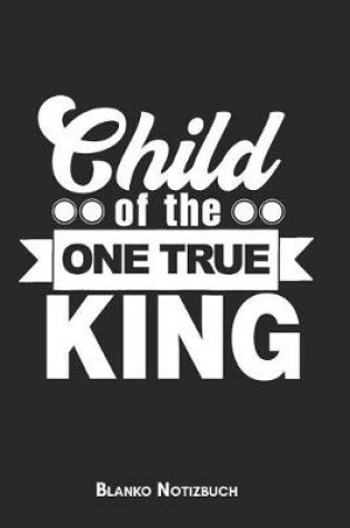 Cover of Child of the one true king Blanko Notizbuch