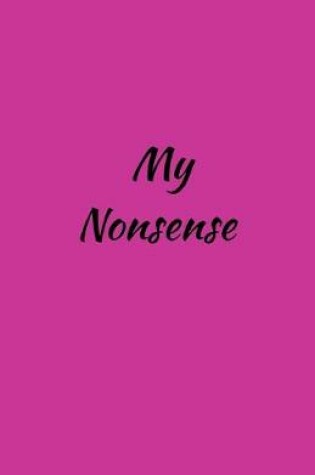 Cover of My Nonsense