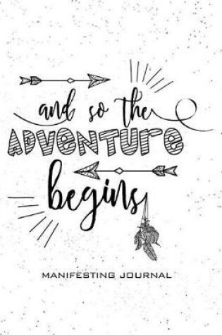 Cover of And So the Adventure Begins Manifesting Journal