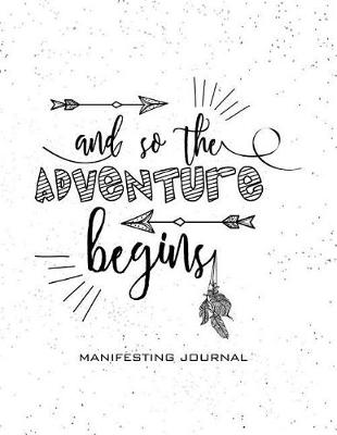 Book cover for And So the Adventure Begins Manifesting Journal