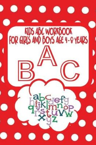 Cover of Kids ABC Workbook For Girls and Boys Age 4 - 8 Years