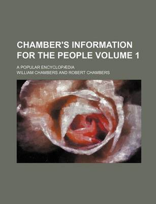 Book cover for Chamber's Information for the People Volume 1; A Popular Encyclopaedia