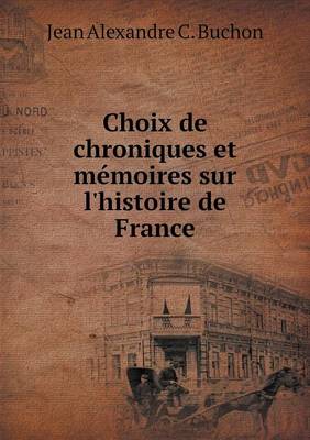 Book cover for Choix de chroniques et mémoires sur l'histoire de France