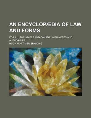 Book cover for An Encyclopaedia of Law and Forms; For All the States and Canada. with Notes and Authorities