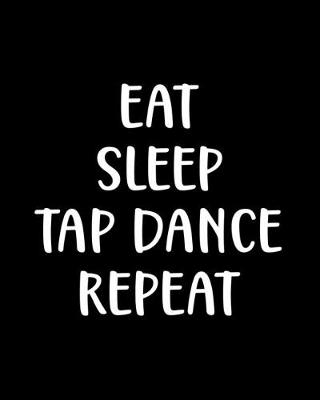 Book cover for Eat Sleep Tap Dance Repeat