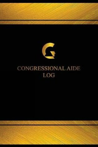 Cover of Congressional Aide Log (Log Book, Journal - 125 pgs, 8.5 X 11 inches)