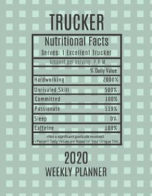 Book cover for Trucker Weekly Planner 2020 - Nutritional Facts