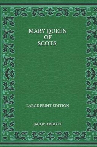 Cover of Mary Queen of Scots - Large Print Edition