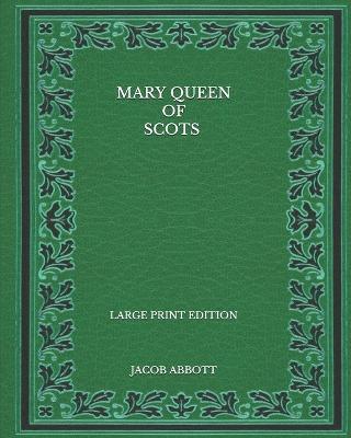Book cover for Mary Queen of Scots - Large Print Edition