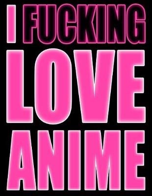 Book cover for I Fucking Love Anime