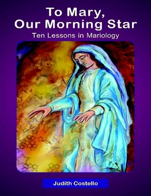 Book cover for To Mary, Our Morning: Ten Lessons in Mariology