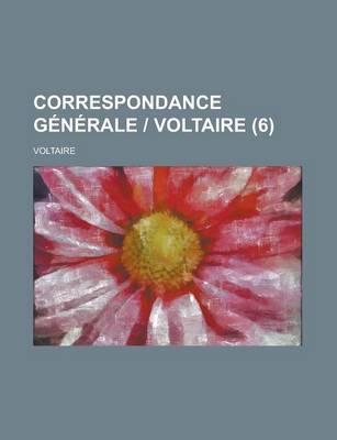 Book cover for Correspondance Generale - Voltaire (6)