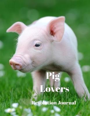 Book cover for Pig Lovers Resolution Journal