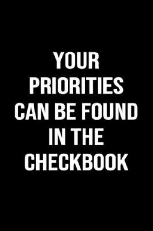 Cover of Your Priorities Can Be Found in the Checkbook