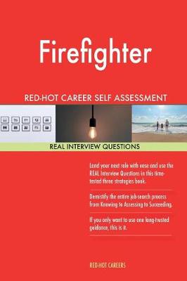 Book cover for Firefighter Red-Hot Career Self Assessment Guide; 1184 Real Interview Questions