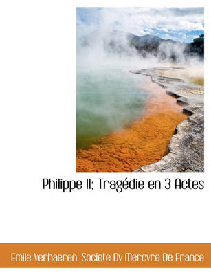 Book cover for Philippe II; Trag Die En 3 Actes