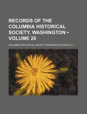 Book cover for Records of the Columbia Historical Society, Washington (Volume 20)