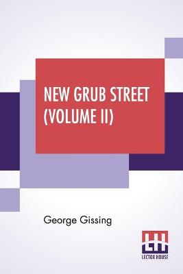 Book cover for New Grub Street (Volume II)