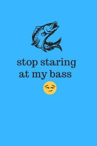 Cover of Stop staring at my bass