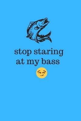 Book cover for Stop staring at my bass