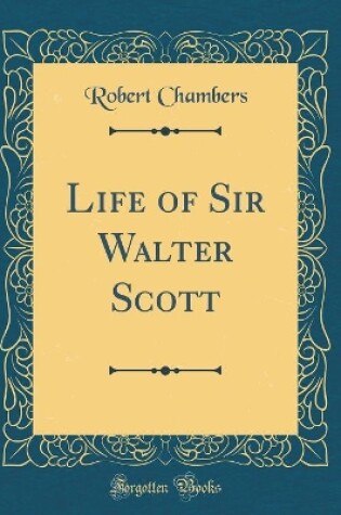 Cover of Life of Sir Walter Scott (Classic Reprint)