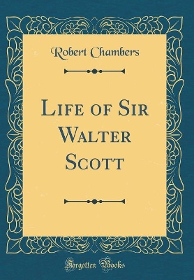 Book cover for Life of Sir Walter Scott (Classic Reprint)