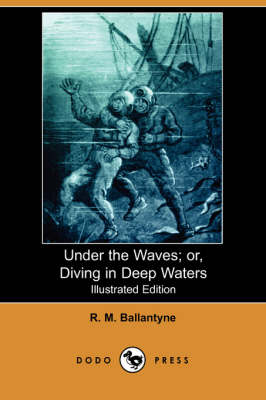 Book cover for Under the Waves; Or, Diving in Deep Waters(Dodo Press)