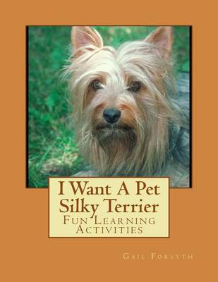 Book cover for I Want A Pet Silky Terrier