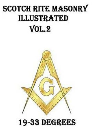 Cover of Scotch Rite Masonry Illustrated Vol.2 (19-33 Degrees)