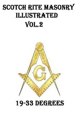 Book cover for Scotch Rite Masonry Illustrated Vol.2 (19-33 Degrees)