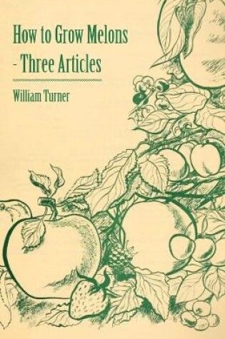 Cover of How to Grow Melons - Three Articles