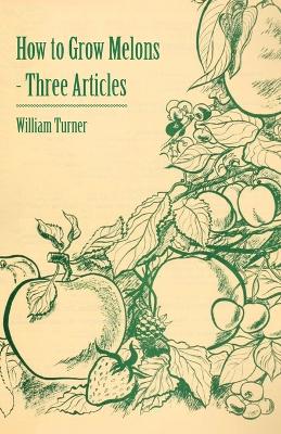 Book cover for How to Grow Melons - Three Articles