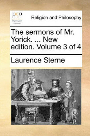 Cover of The Sermons of Mr. Yorick. ... New Edition. Volume 3 of 4