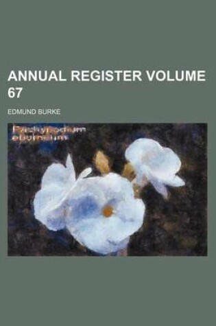 Cover of Annual Register Volume 67