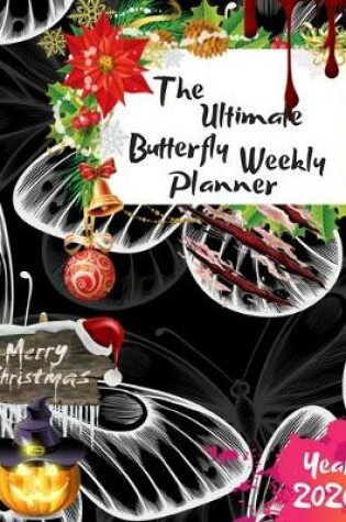 Cover of The Ultimate Merry Christmas Butterfly Weekly Planner Year 2020