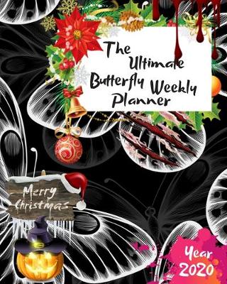 Book cover for The Ultimate Merry Christmas Butterfly Weekly Planner Year 2020