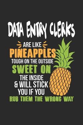 Book cover for Data Entry Clerks Are Like Pineapples. Tough On The Outside Sweet On The Inside