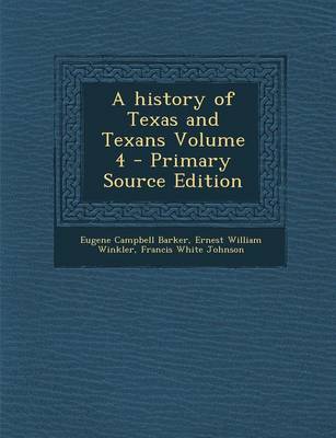 Book cover for A History of Texas and Texans Volume 4 - Primary Source Edition