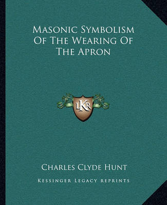 Book cover for Masonic Symbolism of the Wearing of the Apron