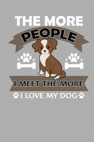 Cover of The More People I Meet The More I Love My Dog