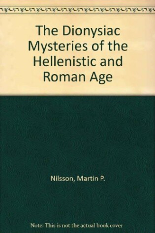 Cover of The Dionysiac Mysteries of the Hellenistic and Roman Age