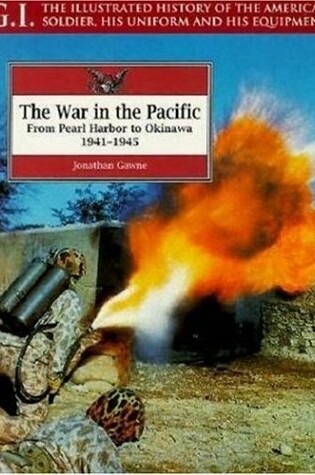 Cover of War in the Pacific: from Pearl Harbour to Okinawa, 1941-1945: G.i. Series Volume 6